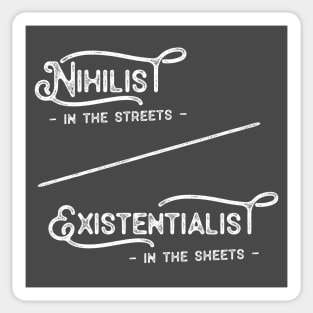 Nihilist in the Streets Existentialist in the Sheets Sticker